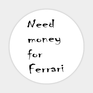 Need money for Ferrari Magnet